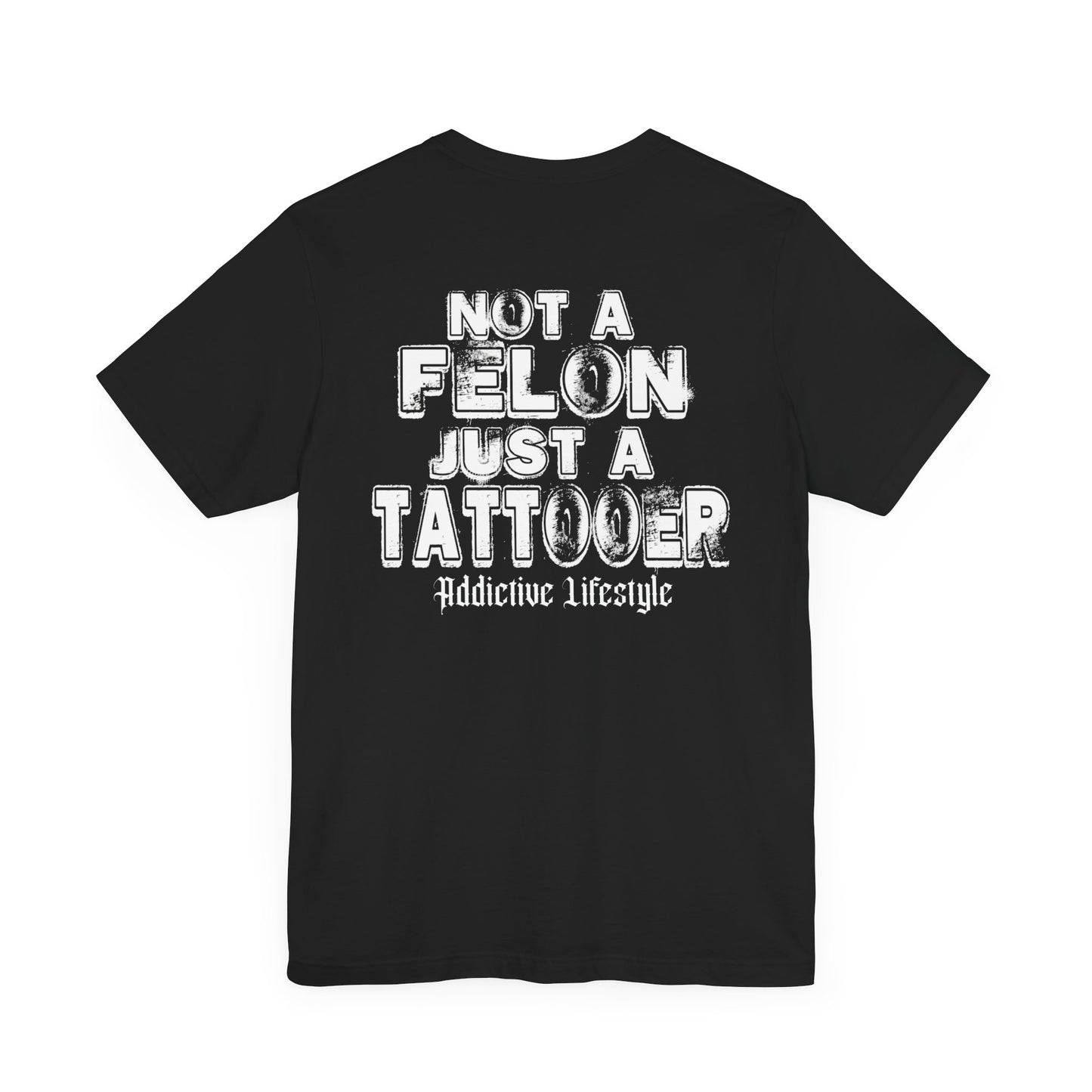 ADDICTIVE LIFESTYLE | Not A Felon | Short Sleeve Tee