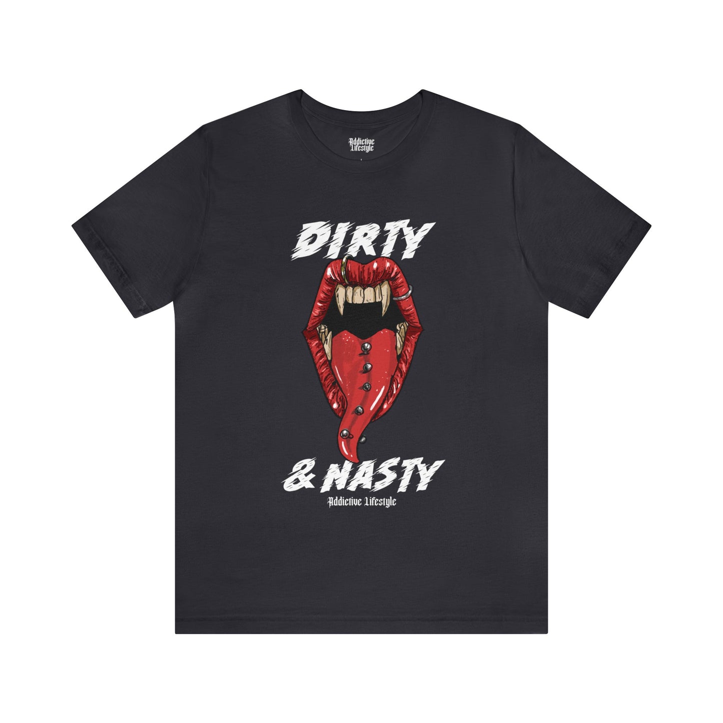 ADDICTIVE LIFESTYLE | DIRTY & NASTY | Short Sleeve Tee
