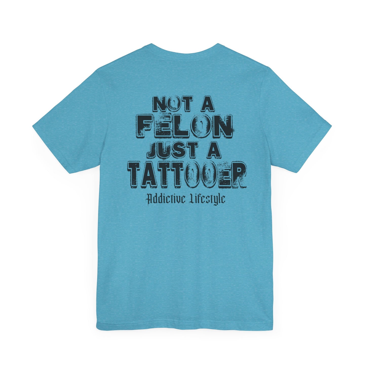 ADDICTIVE LIFESTYLE | Not A Felon | Short Sleeve Tee