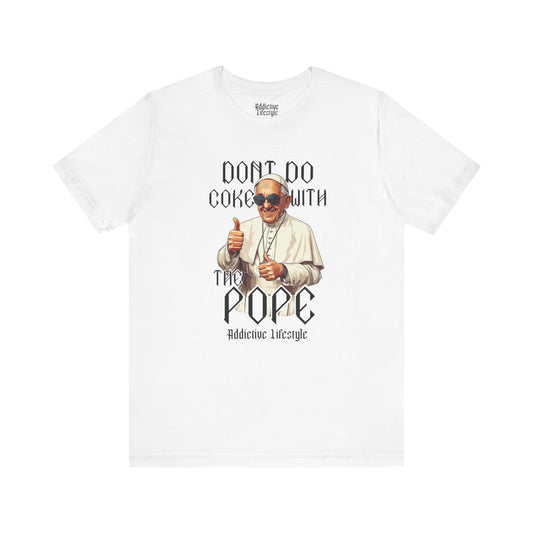 Humorous Unisex Tee - 'Don't Do Coke with The Pope'
