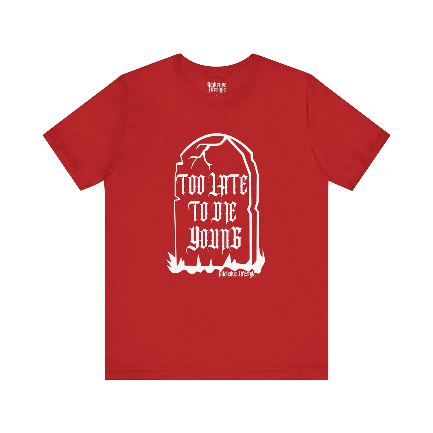 ADDICTIVE LIFESTYLE | TOO LATE | Short Sleeve Tee