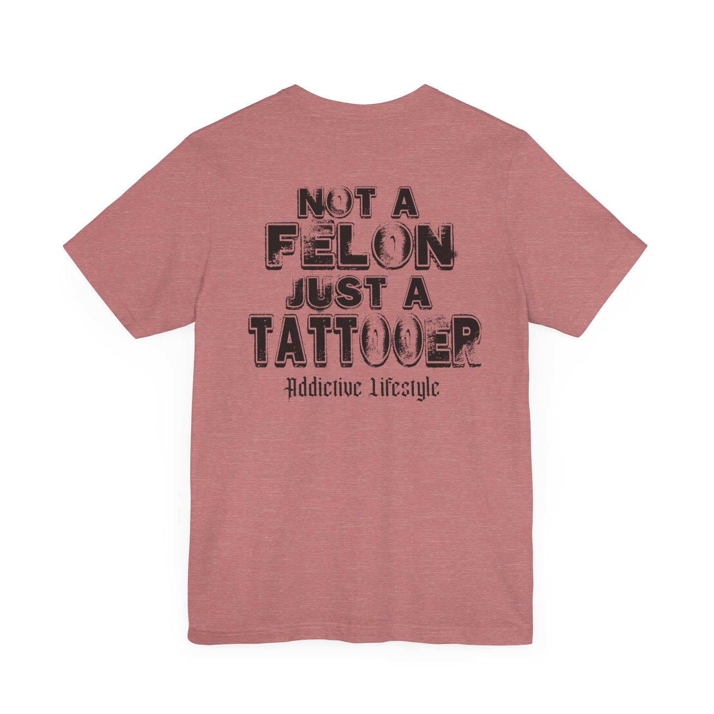 ADDICTIVE LIFESTYLE | Not A Felon | Short Sleeve Tee