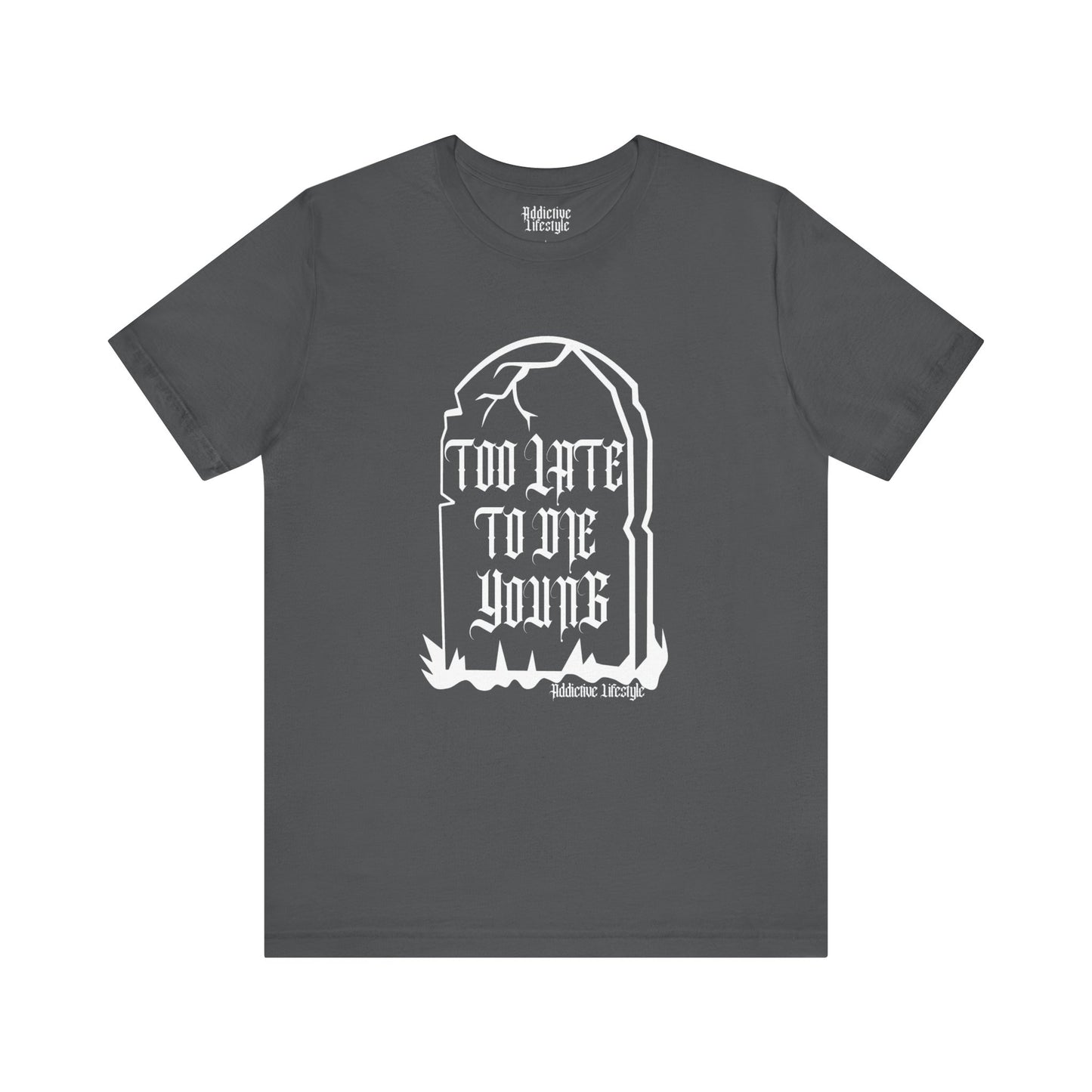 ADDICTIVE LIFESTYLE | TOO LATE | Short Sleeve Tee