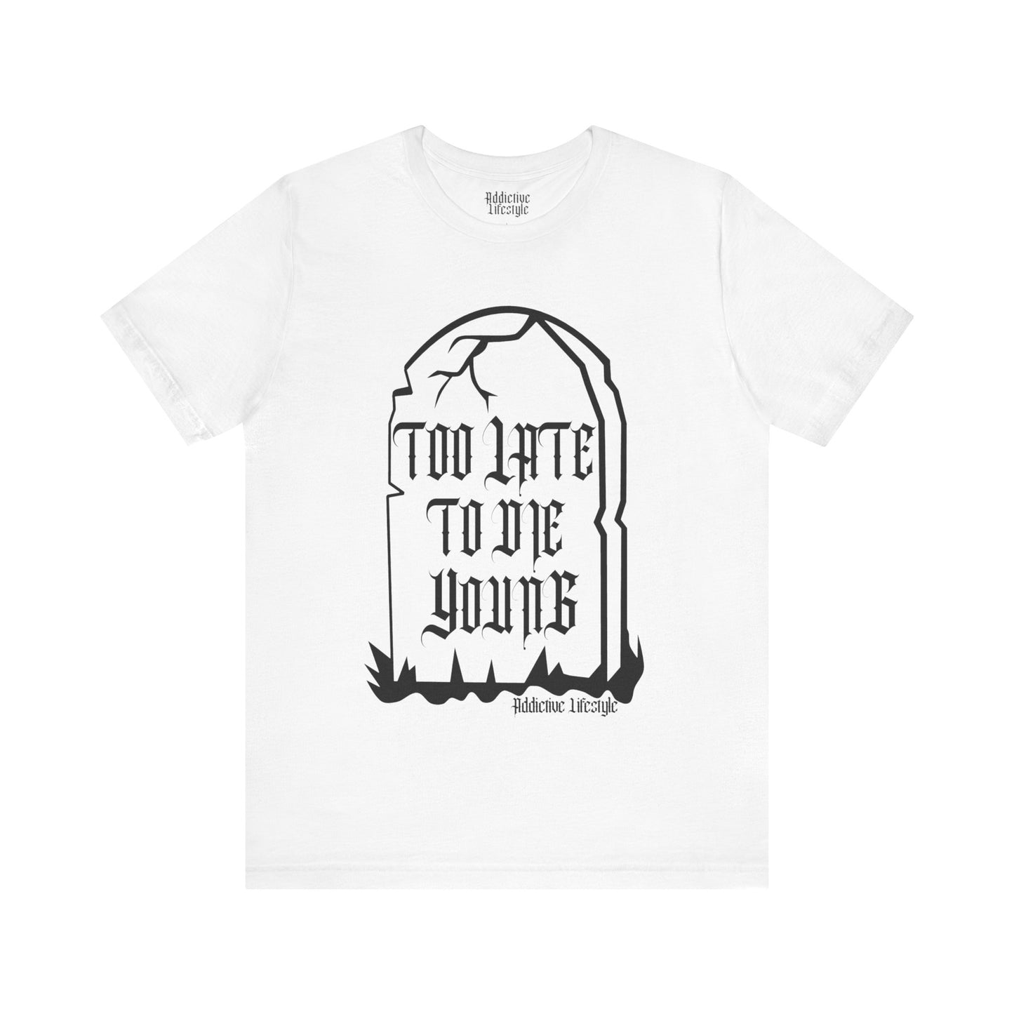 ADDICTIVE LIFESTYLE | TOO LATE | Short Sleeve Tee