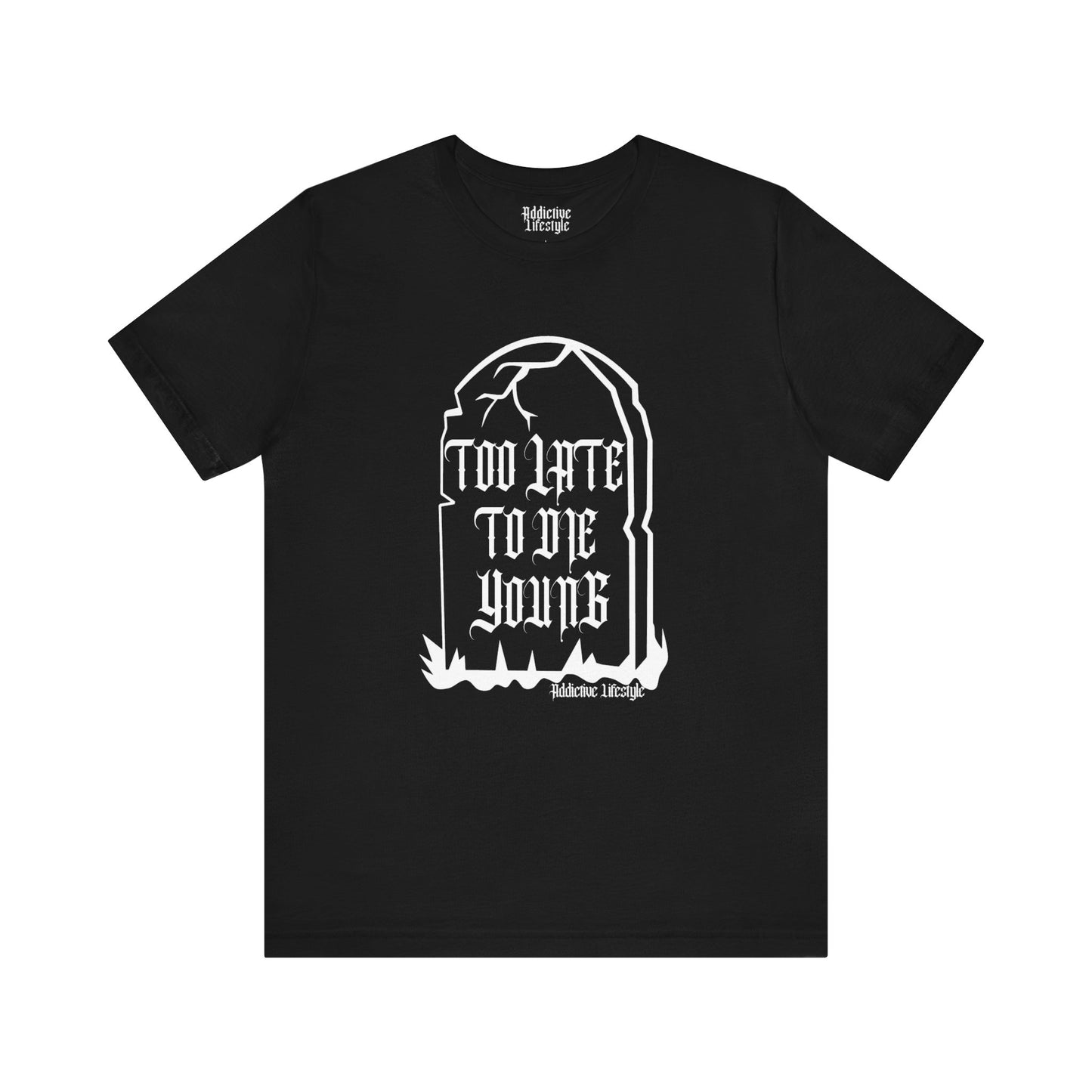 ADDICTIVE LIFESTYLE | TOO LATE | Short Sleeve Tee